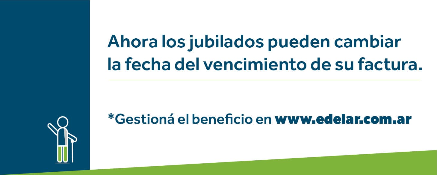 Ahora los jubilados pueden cambiar la fecha del vencimiento de su factura. Gestioná el beneficio en www.edelar.com.ar.